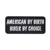 American By Birth Biker By Choice Embroidery Patches